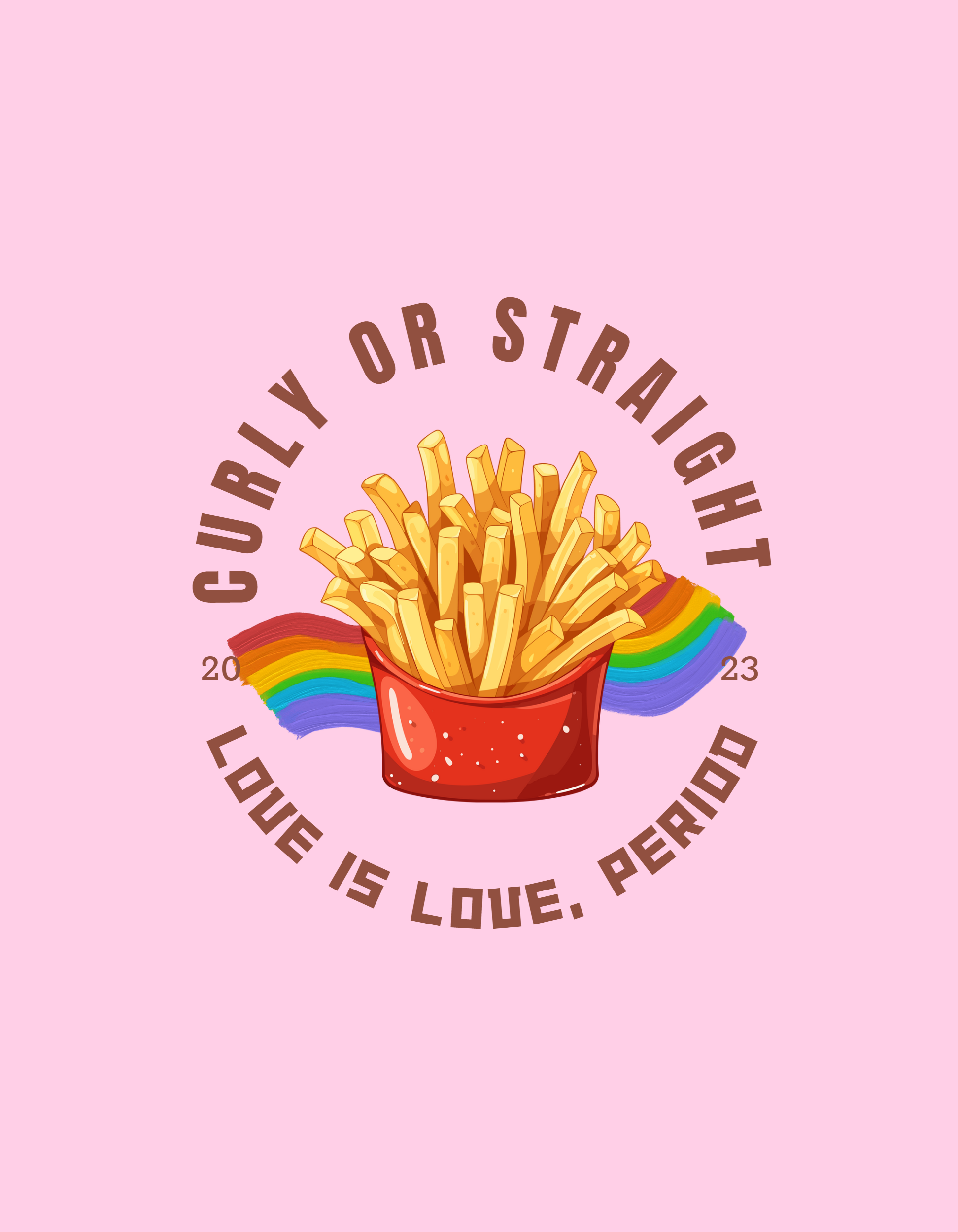 Show your love for all relationships with our light pink round neck cotton t-shirt featuring an adorable illustration of French fries and the inclusive message "Curly or Straight - Love is Love, Period." Discover Womanitee, the top destination for women's graphic tees online in India, and promote love equality through your fashion.