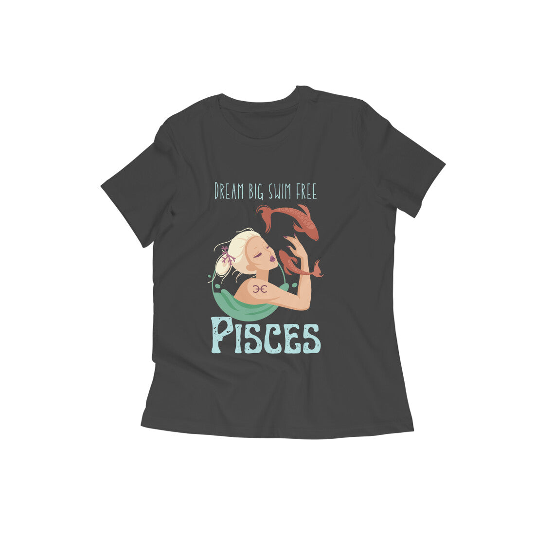 Dream Big, Swim Free- Pisces Women's Tshirt- Black